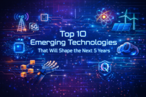 Top 10 emerging technologies like AI, 5G, blockchain, quantum computing, and renewable energy shaping the future over the next five years